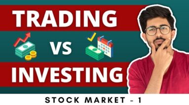 TRADING or INVESTING: Which is better and why? | Stock Market - 2 | Ali Solanki